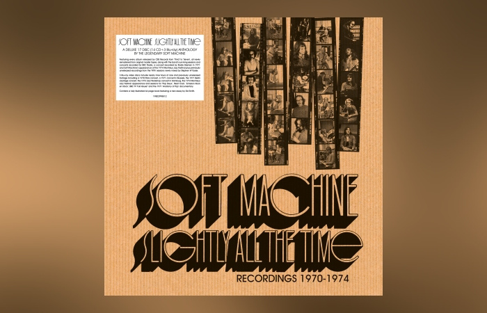 Soft Machine – Slightly All The Time: Recordings 1970-1974