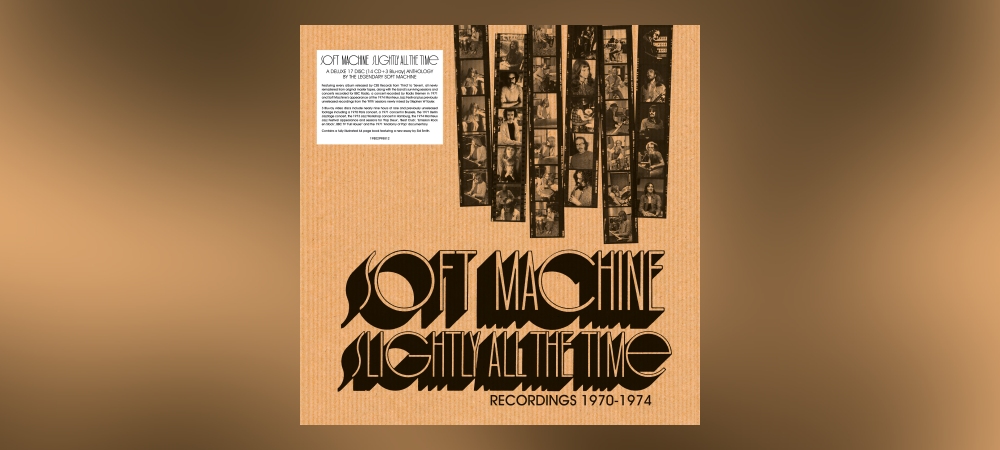Soft Machine – Slightly All The Time: Recordings 1970-1974